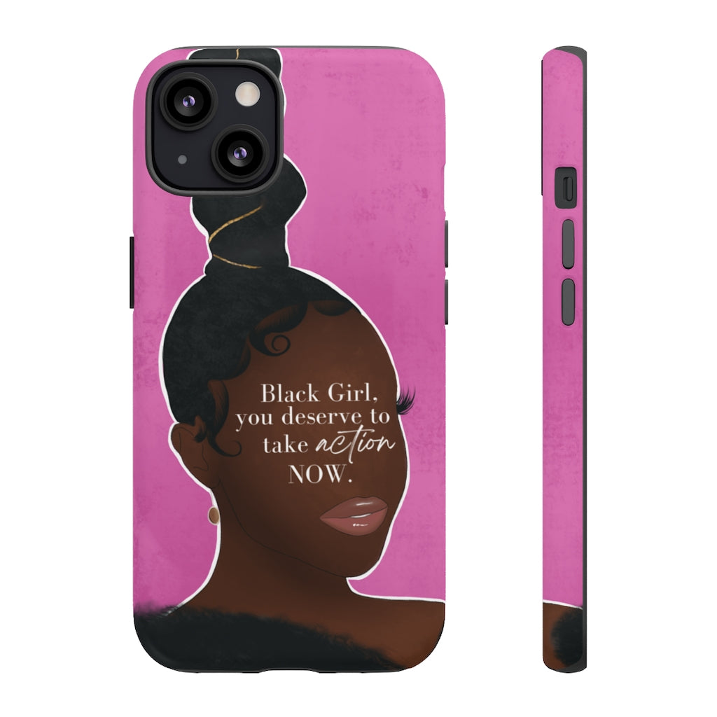 Black Girl You Deserve to TAKE ACTION Phone Case